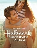The Unofficial Hallmark Movie Review Journal: Your Companion for Hallmark's Movie Marathons - Great Gift for Mom Grandma Teacher Friends