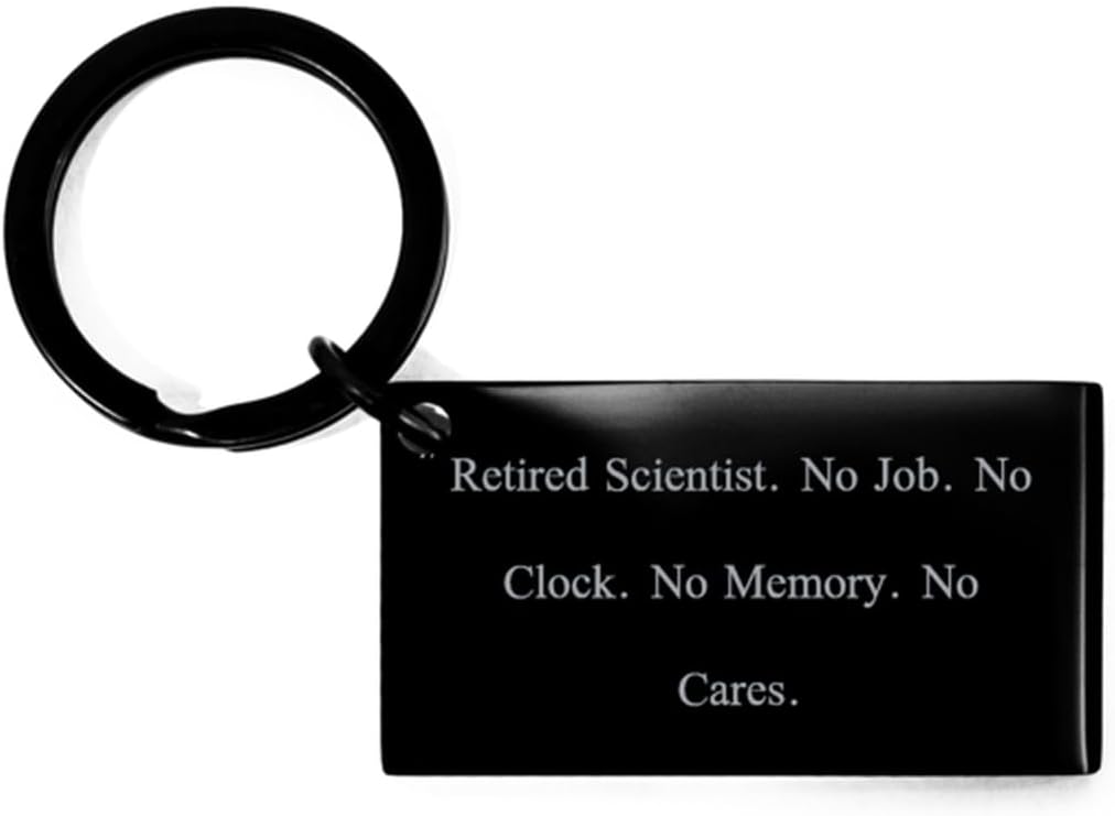 Beautiful Scientist Gifts, Retired Scientist. No Job. No Clock. No, New Birthday Keychain Gifts For Men Women From Team Leader