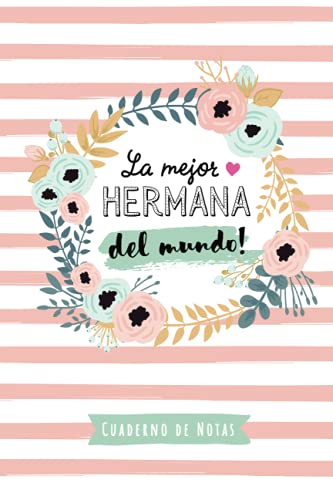 La mejor Hermana del mundo: Cuaderno de Notas (A5, rayado) - Regalo original para una Hermana - Regalos para su cumpleaños o navidad La mejor Hermana del mundo: Cuaderno de Notas (A5, rayado) - Regalo original para una Hermana - Regalos para su cumpleaños o navidad
