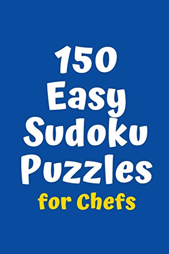 150 Easy Sudoku Puzzles for Chefs (Sudoku for Chefs)