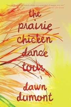 Paperback The Prairie Chicken Dance Tour [Dawn Dumont] Book