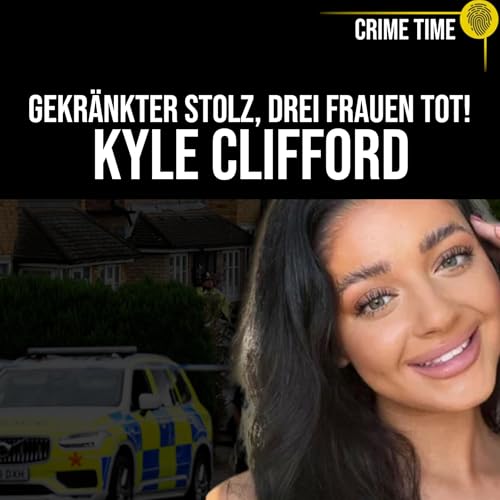 Rache nach Zur&uuml;ckweisung: Der Dreifachmord von Kyle Clifford | Crime Time Doku