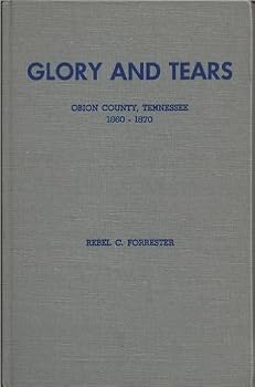 Hardcover Glory and Tears: Obion County, Tennessee, 1860-1870 Book