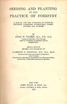 Seeding and Planting in the Practice of Forestry; a Manual for the Guidance of Forestry Students; Foresters, Nurserymen, Forest Owners, and Farmers