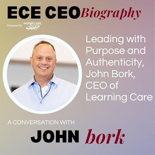 ECE CEO Biography: Leading with Purpose and Authenticity, John Bork, CEO of Learning Care