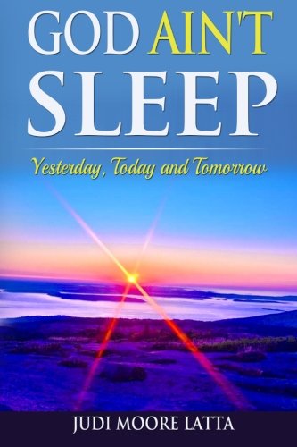 CREATESPACE God Ain't Sleep: Yesterday, Today and Tomorrow