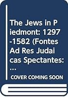The Jews in Piedmont, Volume One: 1297-1582 9652080772 Book Cover