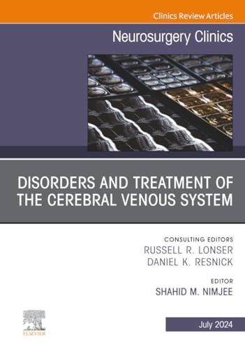 Disorders and Treatment of the Cerebral Venous System, An Issue of Neurosurgery (The Clinics: Surgery, Volume 35-3)