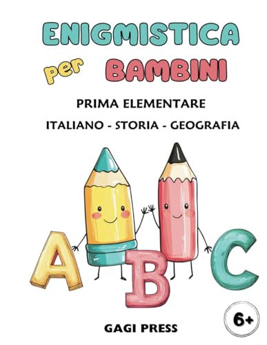 Enigmistica per Bambini: Passatempi Divertenti per Imparare e Ripassare Giocando! (Italiano, Storie e Geografia per bambini dai 6 anni)