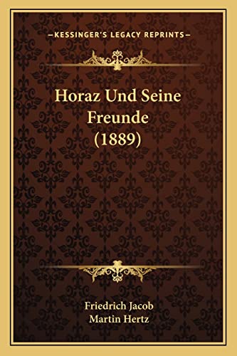 Horaz Und Seine Freunde (1889) (German Edition)