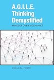 A.G.I.L.E. Thinking Demystified: Mindset Over Mechanics (Issn)