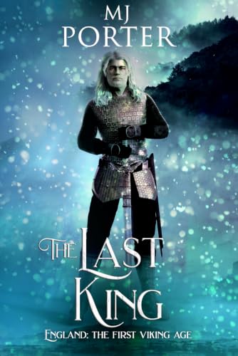 The Last King: England: The First Viking Age (The kingdom of Mercia: The Ninth Century)
