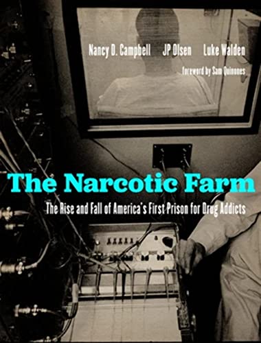 The Narcotic Farm: The Rise and Fall of America's First Prison fo...