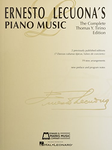 Ernesto Lecuona's Piano Music: The Complete Thomas Y. Tirino Edition