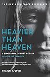 Heavier Than Heaven: A Biography of Kurt Cobain (.)