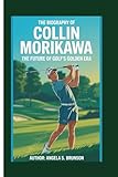 The biography of Collin Morikawa: The Future of Golf’s Golden Era