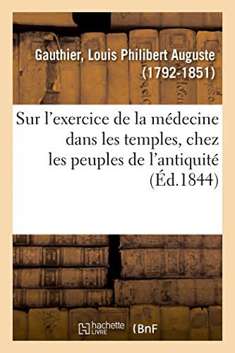 Recherches historiques sur l'exercice de la médecine dans les temples (French Edition)