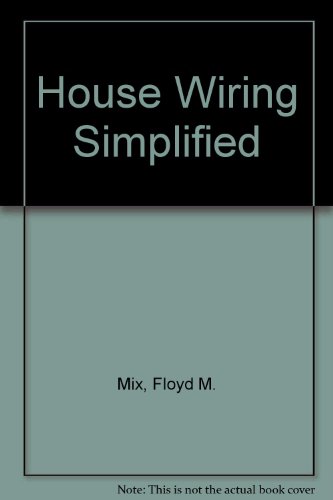 House wiring simplified: Tells and shows you how 087006309X Book Cover