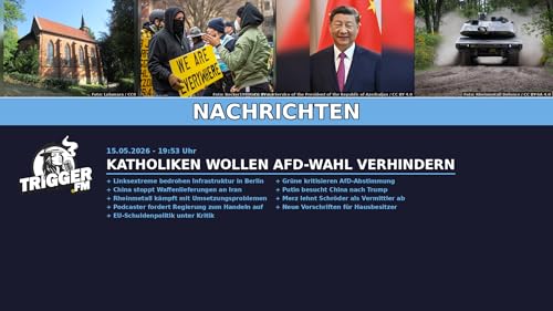 ❗ Freie Medien &ndash; Nachrichten von TriggerFM - 15.05.2026 - 19:40 Uhr