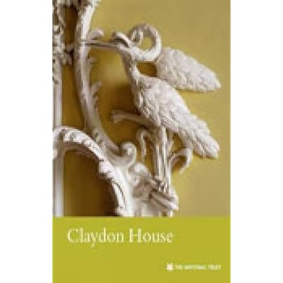 Claydon House, Buckinghamshire: National Trust Guidebook
