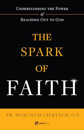 The Spark of Faith: Understanding the Power of Reaching Out to God