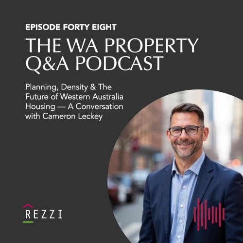 EP48 Planning, Density & The Future of WA Housing &mdash; A Conversation with Cameron Leckey