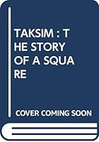 TAKSIM : THE STORY OF A SQUARE 975768726X Book Cover
