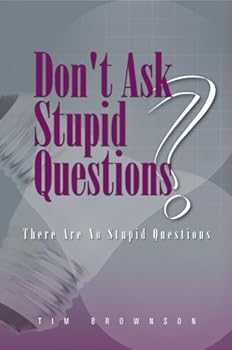 Hardcover Don't Ask Stupid Questions - There Are No Stupid Questions Book