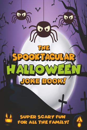 The Spooktacular Halloween Joke Book: Super Scary Fun For All