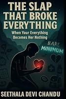 The Slap That Broke Everything: When Your Everything Becomes Her Nothing. B0G2CXHGSM Book Cover