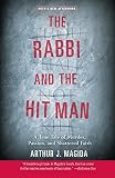 The Rabbi and the Hit Man: A True Tale of Murder, Passion, and Shattered Faith – A Devastating True-Crime Examination of Clergy Conviction and Betrayal