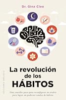 La Revolucion de Los Habitos: Unos Sencillos Pasos Para Reconfigurar Tu Cerebro Para Lograr Un Poderoso Cambio de Hábitos 8411724042 Book Cover