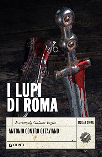 I Lupi Di Roma: Antonio Contro Ottaviano