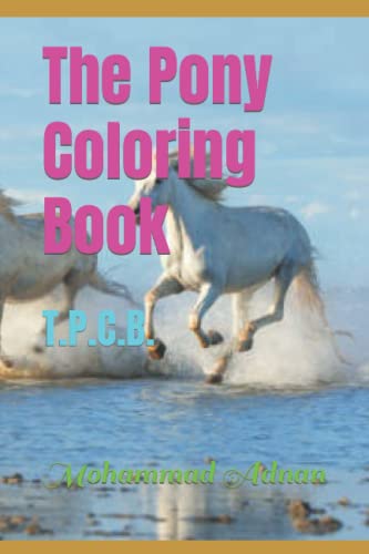 The Pony Coloring Book: T.P.C.B.