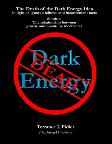 The Death of the Dark Energy Idea in light of ignored failures and inconvenient facts: The relationship between Gravity and Quantum Mechanics