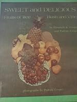 Sweet and delicious;: Fruits of tree, bush, and vine, 0516087428 Book Cover