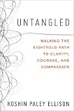 Untangled: Walking the Eightfold Path to Clarity, Courage, and Compassion (English Edition)