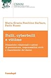  Bulli, cyberbulli e vittime: Dinamiche relazionali e azioni di prevenzione, responsabilità civili e risarcimento del danno (Italian Edition)