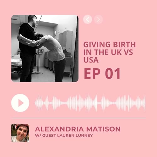 BIRTH STORY: GIVING BIRTH IN THE UK VS THE USA
