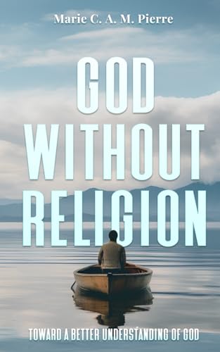 God Without Religion: Toward a better understanding of God