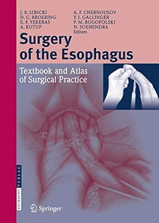 Surgery of the Esophagus: Textbook and Atlas of Surgical Practice Softcover reprint of the original 1st ed. 2009 Edition Surgery of the Esophagus: Textbook and Atlas of Surgical Practice Softcover reprint of the original 1st ed. 2009 Edition book cover