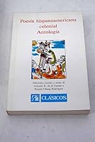 Poesia Hispanoamericana Colonial - Historia y Antologia - (Coleccion Clasicos) 8420510882 Book Cover