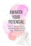 awaken your potential. fill with your: dreams, thoughts and insights: inspirational notebook | convenient size 6x9 | 120 lined pages | data space | ... day for your growth | for woman of all ages