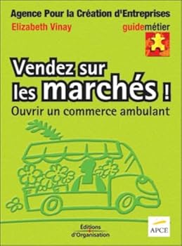 Paperback Vendez sur les marchés ! Ouvrir un commerce ambulant [French] Book