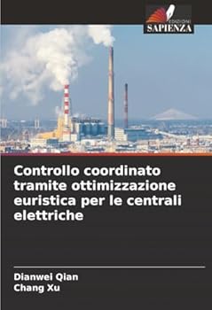 Controllo coordinato tramite ottimizzazione euristica per le centrali elettriche (Italian Edition)