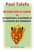 Un coeur brise et contrit ou la repentance, la gratitude et la couronne des vainq B00X10Z7SQ Book Cover