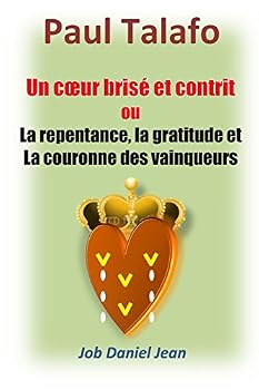 Paperback Un coeur brise et contrit ou la repentance, la gratitude et la couronne des vainq [French] Book