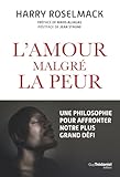L'amour malgr� la peur - Une philosophie pour affronter notre plus grand d�fi