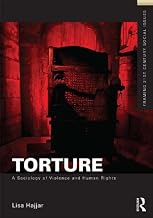 Torture: A Sociology of Violence and Human Rights (Framing 21st Century Social Issues)