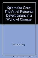 Xplore the Core: The Art of Personal Development in a World of Change 0973234504 Book Cover